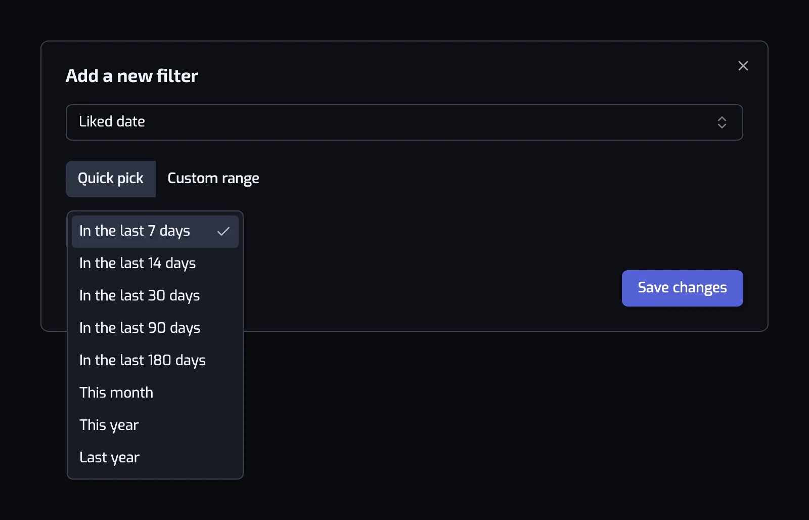 The Liked date filter dialog with the Quick pick and Custom range toggle and the period list open