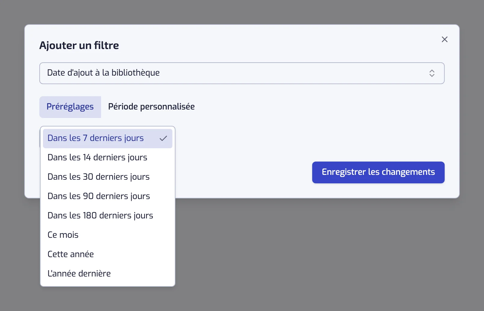 La boîte de dialogue du filtre Date d'ajout avec le sélecteur Préréglages et Période personnalisée et la liste des périodes ouverte
