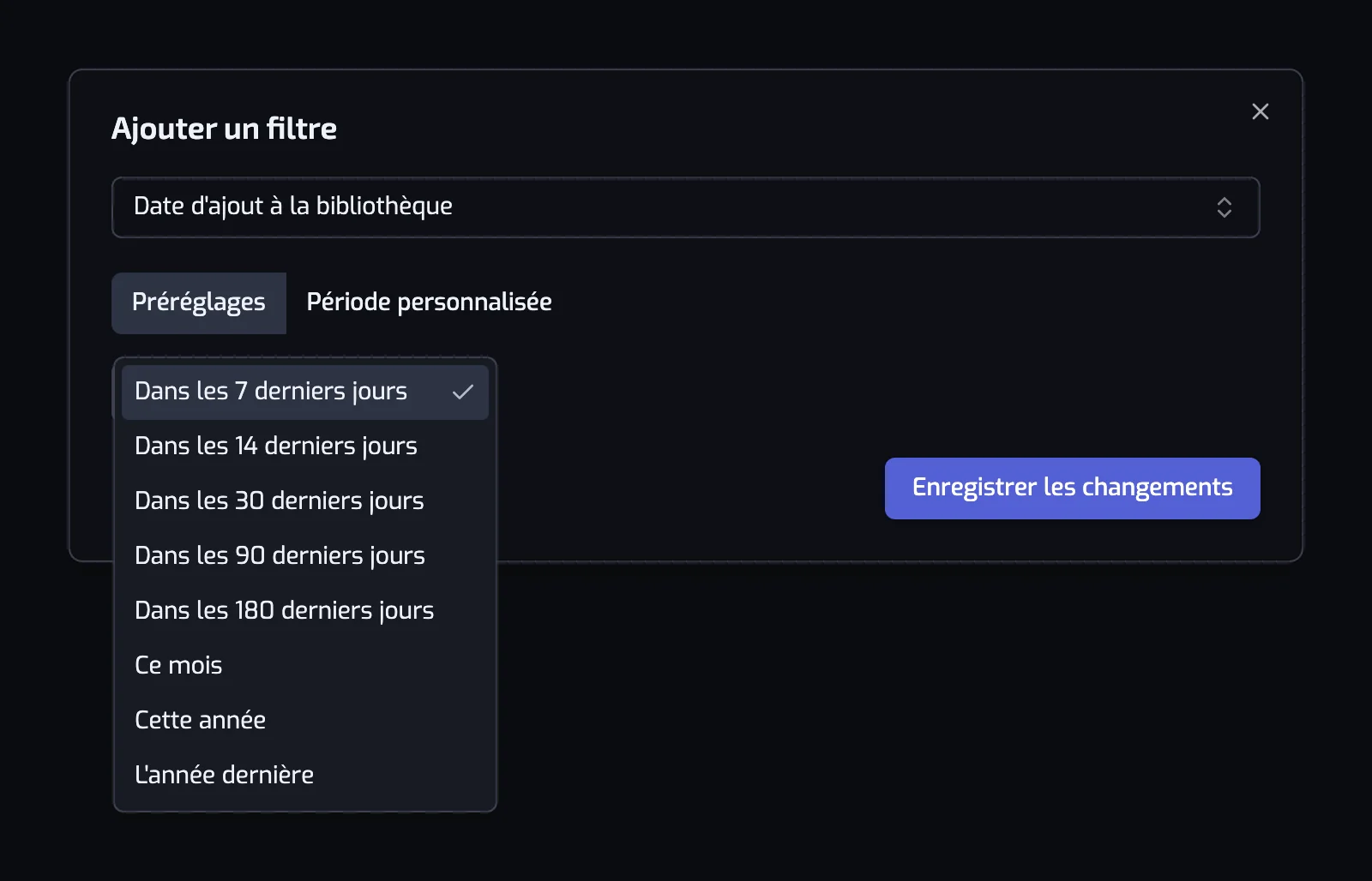 La boîte de dialogue du filtre Date d'ajout avec le sélecteur Préréglages et Période personnalisée et la liste des périodes ouverte